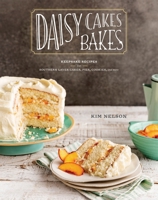 Daisy Cakes Bakes: Keepsake Recipes for Southern Layer Cakes, Pies, Cookies, and More: A Baking Book 0451499417 Book Cover