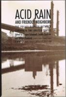 Acid Rain and Friendly Neighbors: The Policy Dispute Between Canada and the United States. Rev. ed. (Duke Press Policy Studies) 0822308703 Book Cover