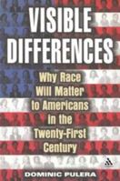 Visible Differences: Why Race Will Matter to Americans in the Twenty-First Century 0826415237 Book Cover