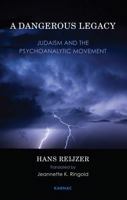 A Dangerous Legacy: Judaism and the Psychoanalytic Movement 185575858X Book Cover