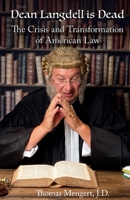 Dean Langdell is Dead: The Crisis and Transformation of American Law 1952685788 Book Cover