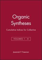 Organic Syntheses Cumulative Indices for Collective Volumes 1-8, Organic Syntheses Collective Volumes 0471311928 Book Cover