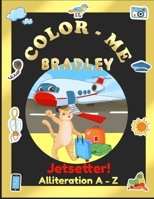 Color-Me Bradley Jetsetter!: Alliteration A-Z B0BBYBWVJB Book Cover