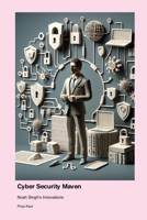 Cyber Security Maven: Noah Singh's Innovations 1779665466 Book Cover