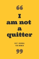 I am not a quitter: 90-day Diet Journal and Activity Log for Women, size 6x9, Gift for People on Diet 169432561X Book Cover