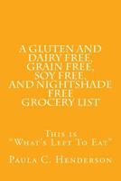 A Gluten and Dairy Free, Grain Free, Soy Free, and Nightshade Free Grocery List: This Is What's Left to Eat 1542622727 Book Cover