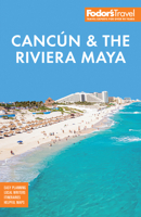 Fodor's Cancun and the Riviera Maya : With Tulum, Cozumel, and the Best of the Yucatán 1640979956 Book Cover