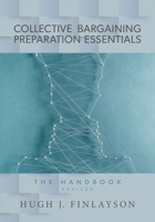 Collective Bargaining Preparation Essentials (revised): The Handbook 1039187773 Book Cover