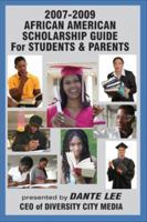 The 2007-2009 African American Scholarship Guide for Students & Parents: Presented by Dante Lee, CEO of Diversity City Media (African American Scholarship Guide for Students and Parents) 0976773570 Book Cover