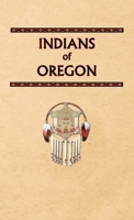 Indians of Oregon 1088241859 Book Cover