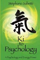 Ki to Psychology: A Psychology and Energy Primer 0937725129 Book Cover