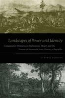 Landscapes of Power and Identity: Comparative Histories in the Sonoran Desert and the Forests of Amazonia from Colony to Republic 0822336898 Book Cover