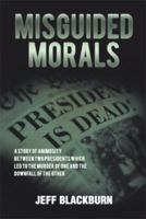 Misguided Morals 149317214X Book Cover