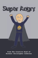 Super Angry 1777087945 Book Cover