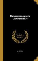 Muhammedanische Glaubenslehre B0BQRSY9K8 Book Cover
