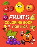 Fruits Coloring Book for Kids: Simple and Easy Fruit Illustrations. Strawberries, Grapes, Bananas, Apples, Oranges, Watermelon, Lemons, Avocados, Blueberries, Pineapple and More Cute Coloring Pages fo B08M8Y5H5T Book Cover