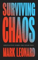 Surviving Chaos: Geopolitics When the Rules Fail 1509575227 Book Cover