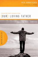 Our Loving Father: Enjoying God's Embrace 1600062199 Book Cover