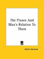 The Planes And Man's Relation To Them 1162836547 Book Cover