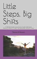 Little Steps, Big Shifts: A 365 Plus Portable Companion For Growth: Affirmations, Mantras & Quotes for Health, Joy, Relationships, Money & Career B0H6QRG7MS Book Cover