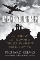 Daring Young Men: The Heroism and Triumph of The Berlin Airlift-June 1948-May 1949 1416541195 Book Cover