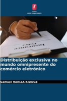 Distribuição exclusiva no mundo omnipresente do comércio eletrónico 6209281451 Book Cover