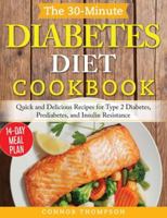 The 30-Minute Diabetes Diet Plan: Quick and Delicious Recipes for Type 2 Diabetes, Prediabetes, and Insulin Resistance 1989874266 Book Cover