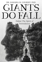 GIANTS DO FALL: DEFEAT THE SPIRIT OF INTIMIDATION B0FKMMTZY3 Book Cover