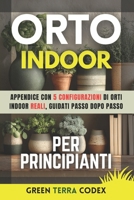 Orto Indoor per Principianti: Guida pratica per coltivare in casa senza balcone ortaggi edibili, anche senza esperienza e luce solare, con mini orto ... Anche con Poco Spazio) (Italian Edition) B0GHJG2SMD Book Cover