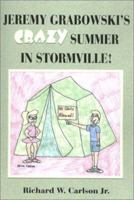 Jeremy Grabowski's Crazy Summer in Stormville 0595173438 Book Cover
