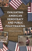 Evaluating American Democracy and Public Policymaking 1442261943 Book Cover