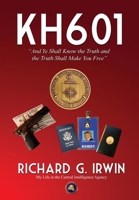 KH601 - And Ye Shall Know the Truth and the Truth Shall Make You Free: My Life in the Central Intelligence Agency 0977788482 Book Cover