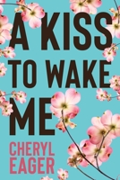 A Kiss to Wake Me 1990158846 Book Cover