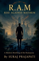 R.A.M.: Rise Against Mayhem (A Modern Retelling of the Ramayana) B0FD946VT4 Book Cover