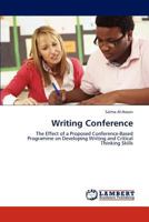 Writing Conference: The Effect of a Proposed Conference-Based Programme on Developing Writing and Critical Thinking Skills 3846592242 Book Cover