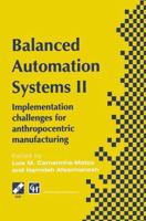 Balanced Automation Systems II: Implementation challenges for anthropocentric manufacturing (IFIP International Federation for Information Processing) 1475745850 Book Cover