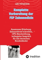 Komplette Vorbereitung der FSP Zahnmedizin: Anamnese, Zahnarztbrief, OPG für alle deutschen Bundesländer (German Edition) 3384498127 Book Cover