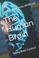 The Human Brain: Taking Back Control B0BYM6GQBF Book Cover