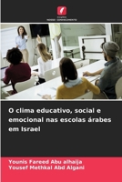 O clima educativo, social e emocional nas escolas árabes em Israel (Portuguese Edition) 6207929640 Book Cover