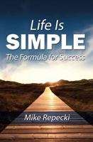 Life Is Simple: The Formula for Success 1626522561 Book Cover
