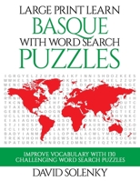 Large Print Learn Basque with Word Search Puzzles: Learn Basque Language Vocabulary with Challenging Easy to Read Word Find Puzzles 1689455284 Book Cover