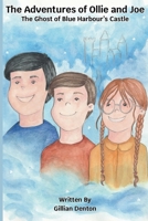 The Adventures of Ollie and Joe: The Ghost of Blue Harbour's Castle B0FG864Y6K Book Cover