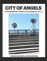 City Of Angels: A Photographic Tribute To Los Angeles, Vol. 2 B093WMPRJK Book Cover