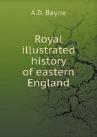 Royal Illustrated History of Eastern England 1241321744 Book Cover