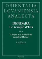 Dendara. Le Temple d'Isis. Vol. II: Analyse a la Lumiere Du Temple d'Hathor 904292098X Book Cover