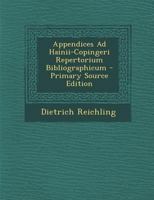 Appendices Ad Hainii-Copingeri Repertorium Bibliographicum: Additiones Et Emendationes 1289718687 Book Cover