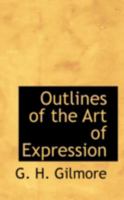 Outlines of the Art of Expression 0559608713 Book Cover