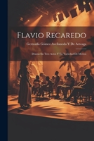 Flavio Recaredo: Drama En Tres Actos Y En Variedad De Metros 1147630518 Book Cover