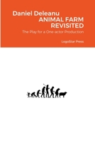 Animal Farm Revisited (The Play): For a One-actor Production 1716514940 Book Cover