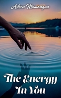 The Energy in You: Spiritual Awakening: A Journey to Personal Growth and Fulfillment 196843741X Book Cover